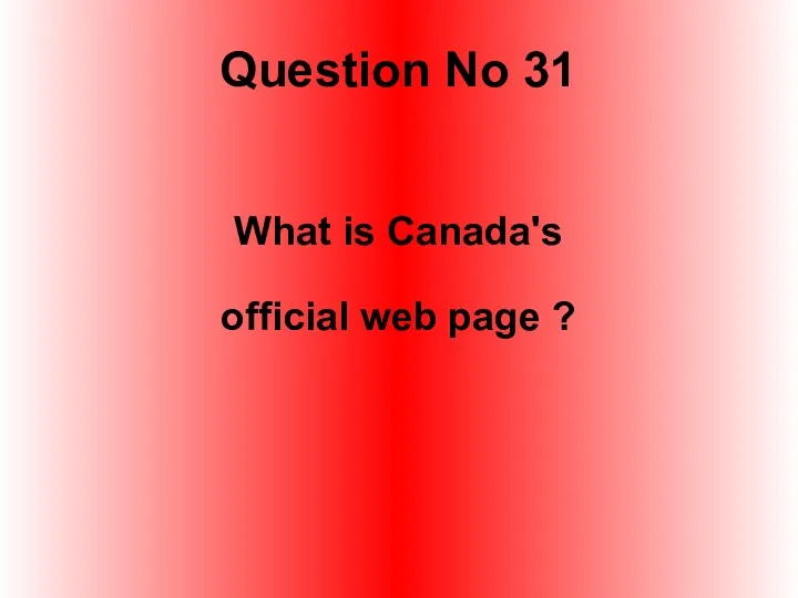 Question No 31 What is Canada's official web page ?