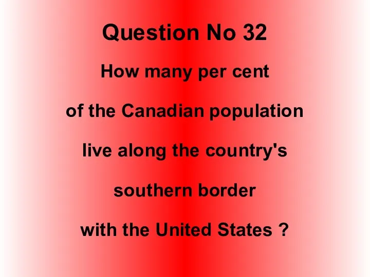 Question No 32 How many per cent of the Canadian