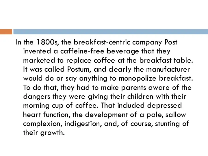 In the 1800s, the breakfast-centric company Post invented a caffeine-free