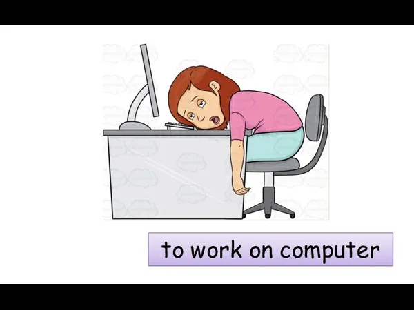 to work on computer