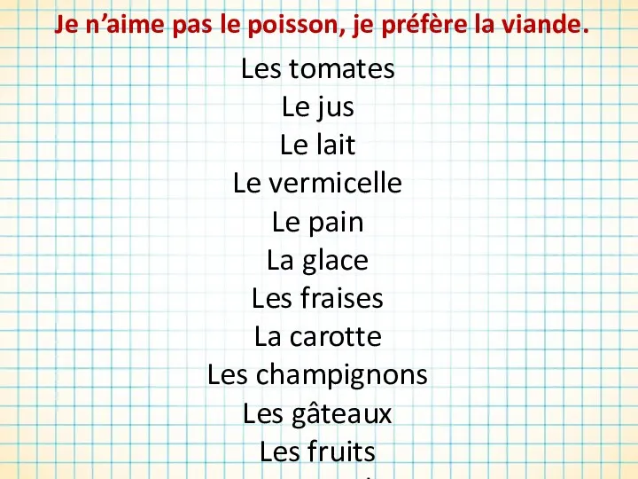 Je n’aime pas le poisson, je préfère la viande. Les