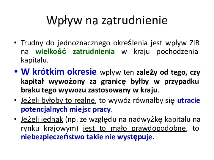 Wpływ na zatrudnienie Trudny do jednoznacznego określenia jest wpływ ZIB