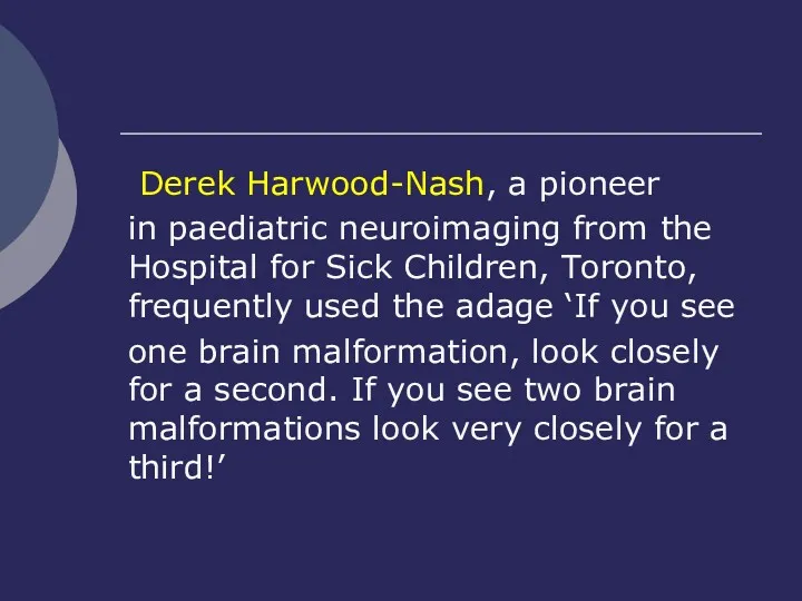 Derek Harwood-Nash, a pioneer in paediatric neuroimaging from the Hospital