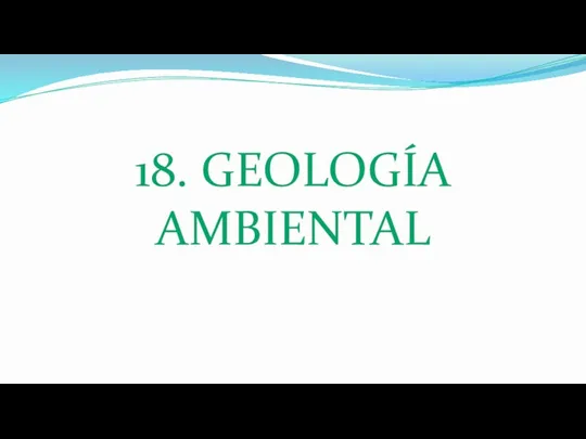 18. GEOLOGÍA AMBIENTAL