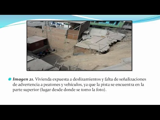 Imagen 21. Vivienda expuesta a deslizamientos y falta de señalizaciones