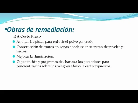 Obras de remediación: 1) A Corto Plazo Asfaltar las pistas