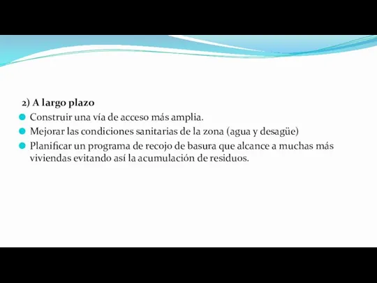 2) A largo plazo Construir una vía de acceso más