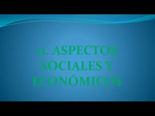 11. ASPECTOS SOCIALES Y ECONÓMICOS