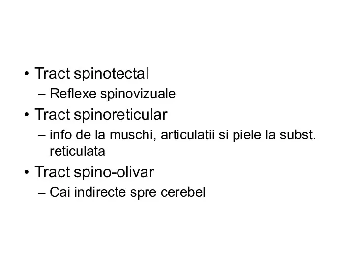 Tract spinotectal Reflexe spinovizuale Tract spinoreticular info de la muschi, articulatii si piele