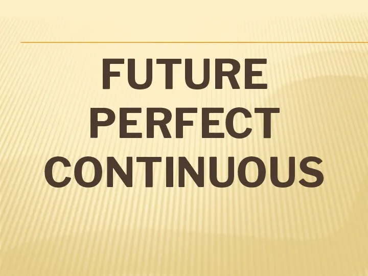 FUTURE PERFECT CONTINUOUS