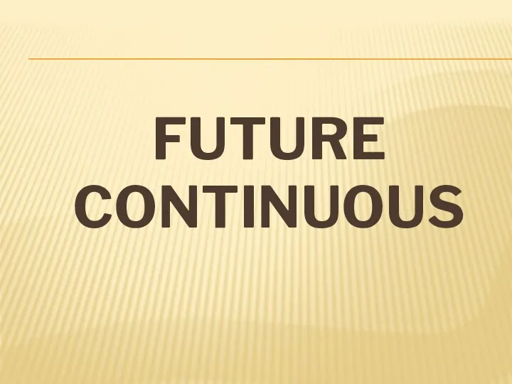 FUTURE CONTINUOUS