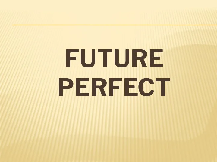 FUTURE PERFECT