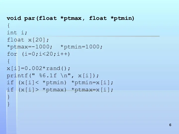 void par(float *ptmax, float *ptmin) { int i; float x[20];