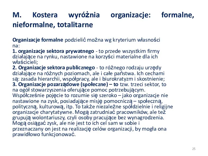 M. Kostera wyróżnia organizacje: formalne, nieformalne, totalitarne Organizacje formalne podzielić