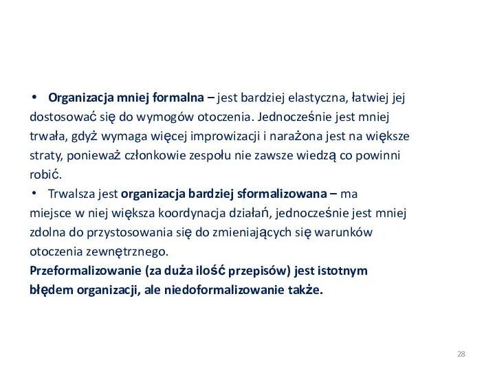 Organizacja mniej formalna – jest bardziej elastyczna, łatwiej jej dostosować