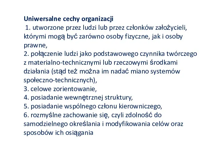 Uniwersalne cechy organizacji 1. utworzone przez ludzi lub przez członków