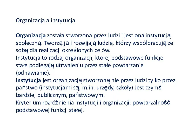 Organizacja a instytucja Organizacja została stworzona przez ludzi i jest