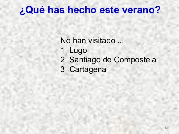 ¿Qué has hecho este verano? No han visitado ... 1.