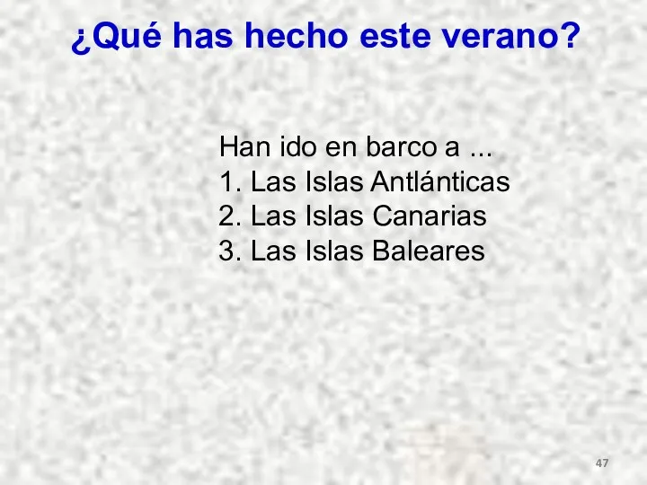 ¿Qué has hecho este verano? Han ido en barco a