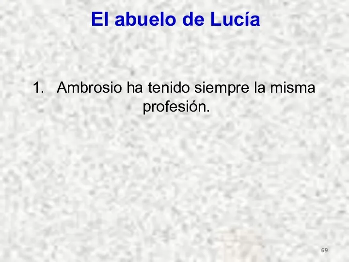 El abuelo de Lucía Ambrosio ha tenido siempre la misma profesión.