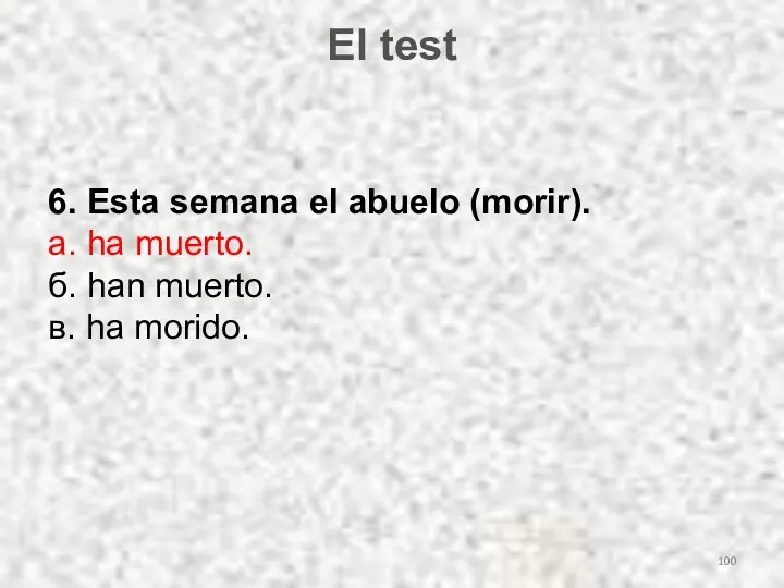 El test 6. Esta semana el abuelo (morir). а. ha