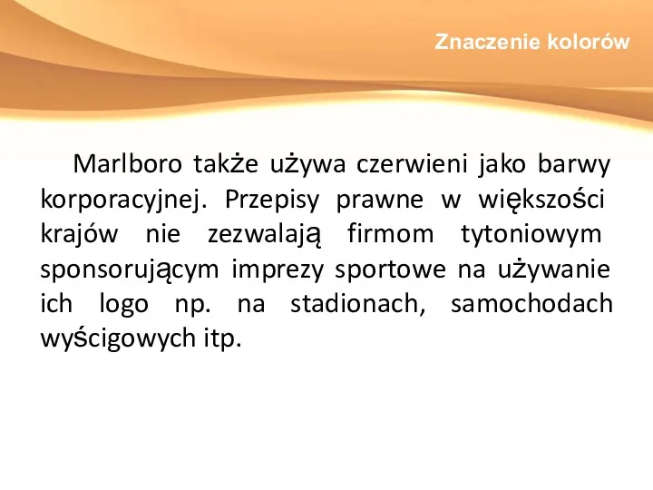 Znaczenie kolorów Marlboro także używa czerwieni jako barwy korporacyjnej. Przepisy