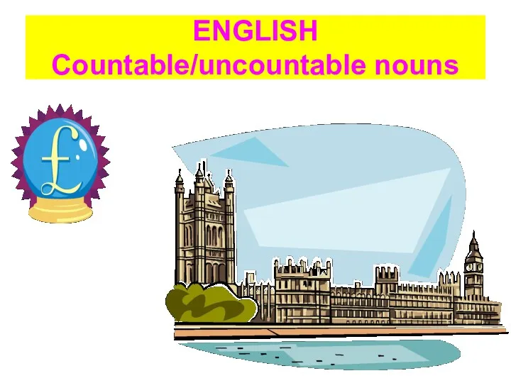 ENGLISH Countable/uncountable nouns