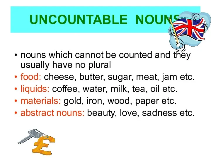 UNCOUNTABLE NOUNS nouns which cannot be counted and they usually