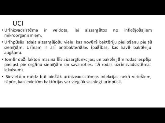 UCI Urīnizvadsistēma ir veidota, lai aizsargātos no inficējošajiem mikroorganismiem. Urīnpūslis