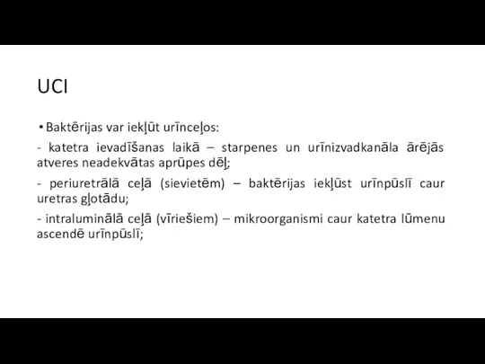 UCI Baktērijas var iekļūt urīnceļos: - katetra ievadīšanas laikā –