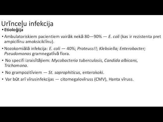 Urīnceļu infekcija Etioloģija Ambulatoriskiem pacientiem vairāk nekā 80—90% — E.