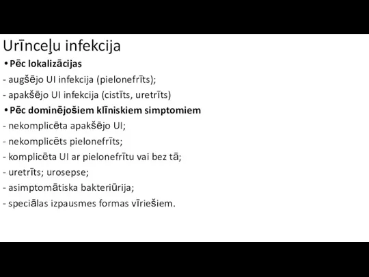 Urīnceļu infekcija Pēc lokalizācijas - augšējo UI infekcija (pielonefrīts); -