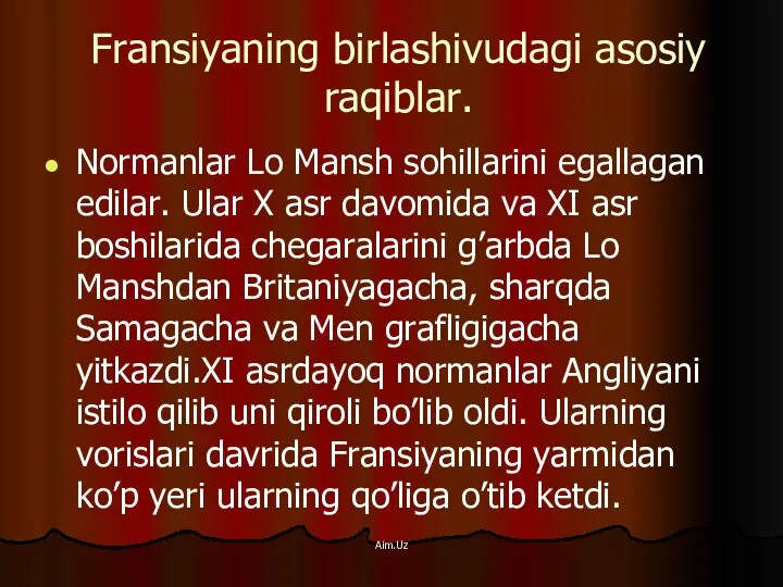 Fransiyaning birlashivudagi asosiy raqiblar. Normanlar Lo Mansh sohillarini egallagan edilar.