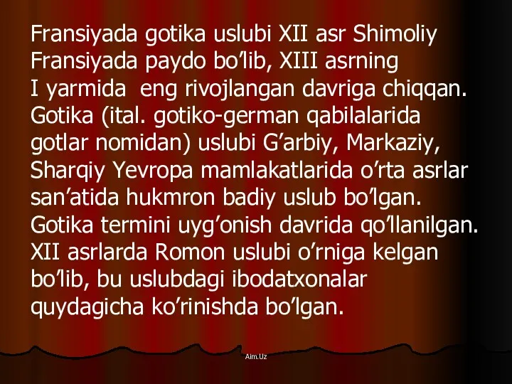 Fransiyada gotika uslubi XII asr Shimoliy Fransiyada paydo bo’lib, XIII