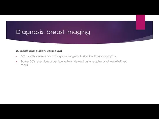 Diagnosis: breast imaging 2. Breast and axillary ultrasound BC usually