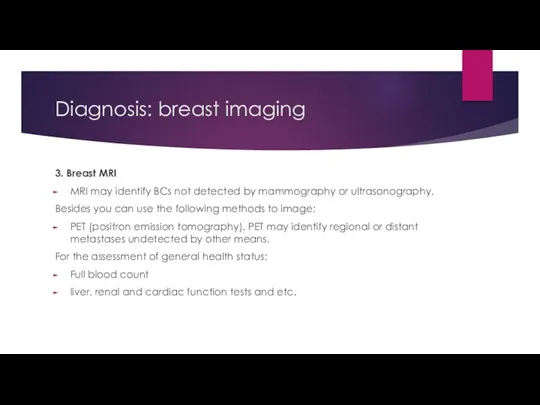 Diagnosis: breast imaging 3. Breast MRI MRI may identify BCs