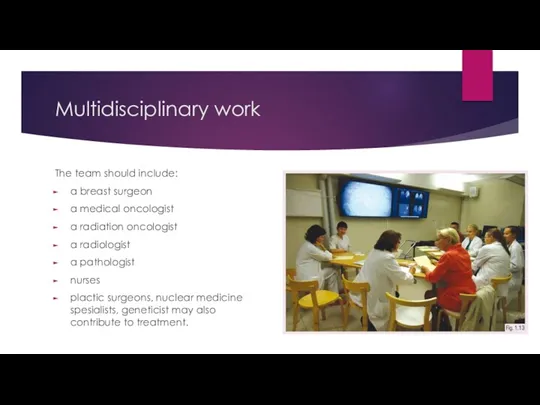 Multidisciplinary work The team should include: a breast surgeon a