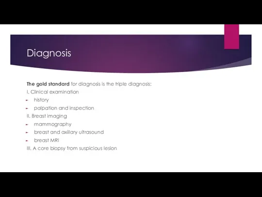 Diagnosis The gold standard for diagnosis is the triple diagnosis: