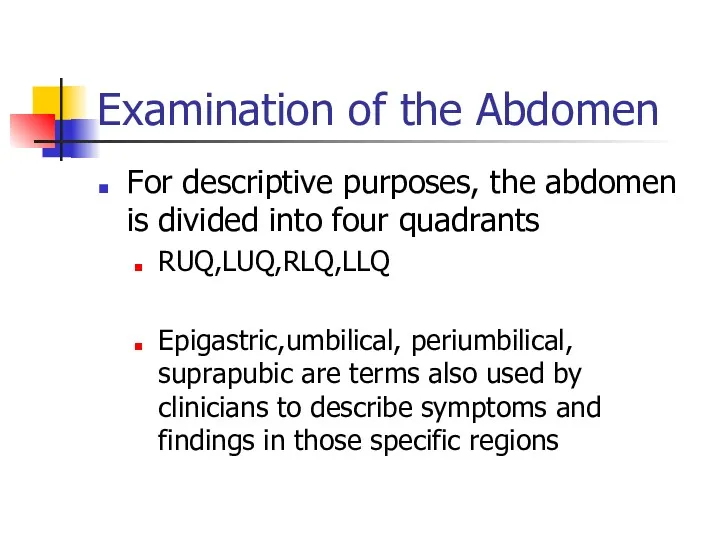 Examination of the Abdomen For descriptive purposes, the abdomen is