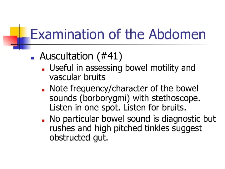 Examination of the Abdomen Auscultation (#41) Useful in assessing bowel
