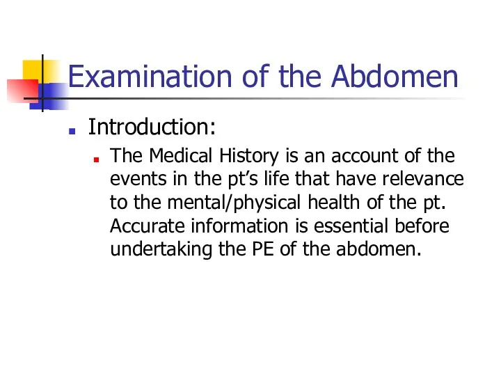 Examination of the Abdomen Introduction: The Medical History is an