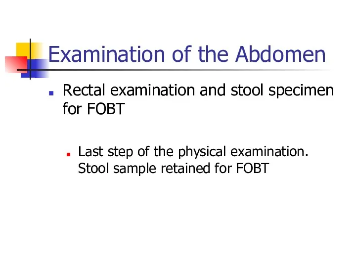 Examination of the Abdomen Rectal examination and stool specimen for