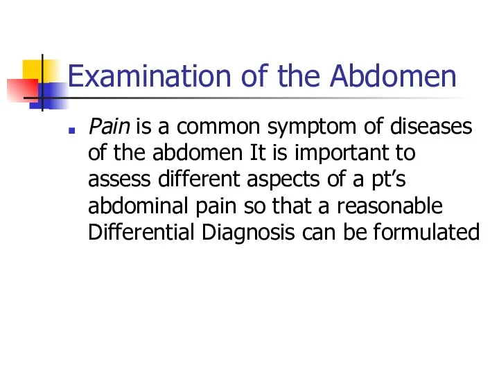 Examination of the Abdomen Pain is a common symptom of