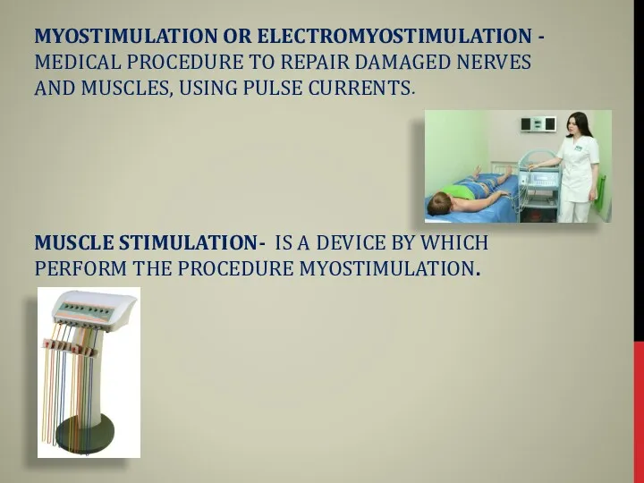 MYOSTIMULATION OR ELECTROMYOSTIMULATION - MEDICAL PROCEDURE TO REPAIR DAMAGED NERVES AND MUSCLES, USING