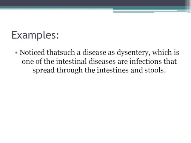 Examples: Noticed thatsuch a disease as dysentery, which is one