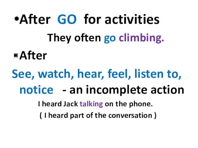 After GO for activities They often go climbing. After See,