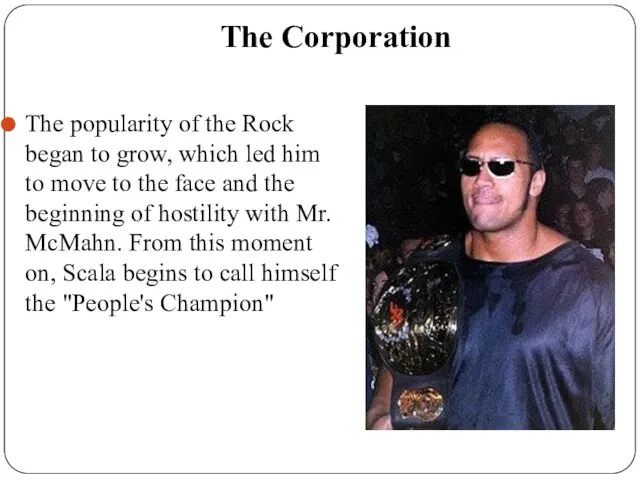 The Corporation The popularity of the Rock began to grow,