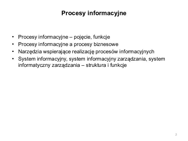 Procesy informacyjne Procesy informacyjne – pojęcie, funkcje Procesy informacyjne a procesy biznesowe Narzędzia