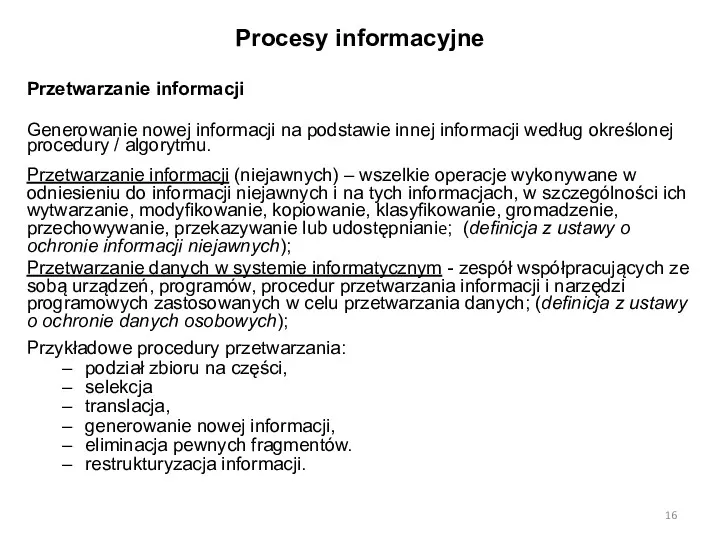 Procesy informacyjne Przetwarzanie informacji Generowanie nowej informacji na podstawie innej informacji według określonej