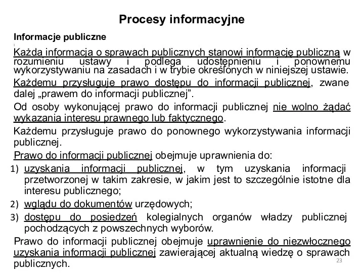 Procesy informacyjne Informacje publiczne : Każda informacja o sprawach publicznych stanowi informację publiczną